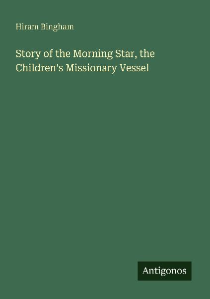 Story of the Morning Star, the Children's Missionary Vessel