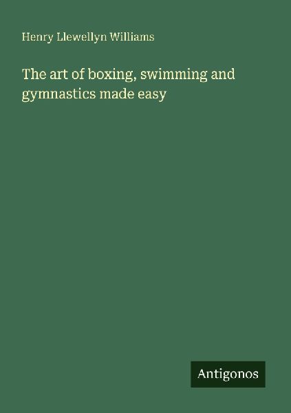 The art of boxing, swimming and gymnastics made easy