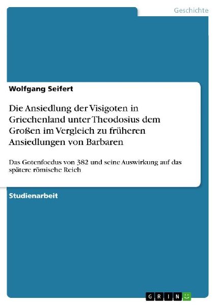 Die Ansiedlung der Visigoten in Griechenland unter Theodosius ...