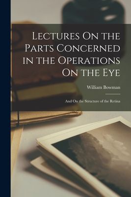 Lectures On the Parts Concerned in the Operations On the Eye: ...