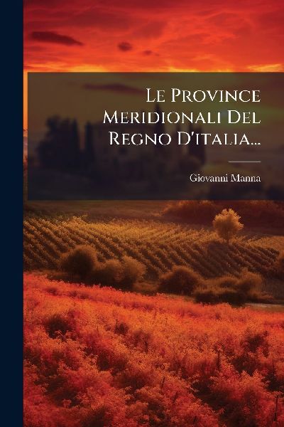 Le Province Meridionali Del Regno D'italia...