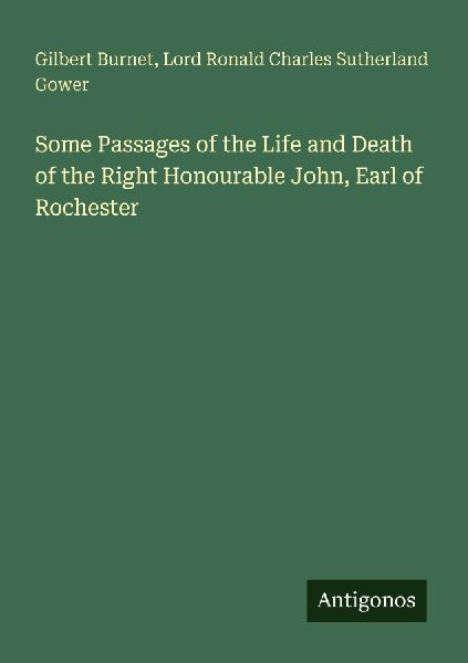 Some Passages of the Life and Death of the Right Honourable Jo...