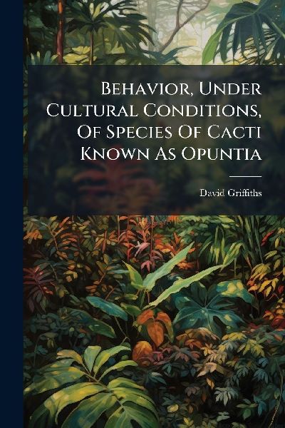 Behavior, Under Cultural Conditions, Of Species Of Cacti Known...