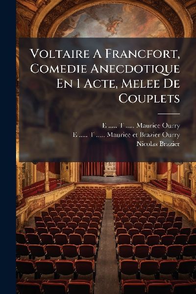 Voltaire A Francfort, Comedie Anecdotique En 1 Acte, Melee De ...