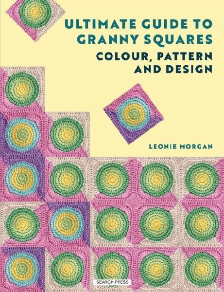 Ultimate Guide to Granny Squares: Colour, Pattern and Design