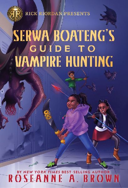 Rick Riordan Presents: Serwa Boateng's Guide to Vampire H...