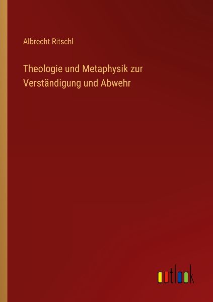 Theologie und Metaphysik zur Verständigung und Abwehr