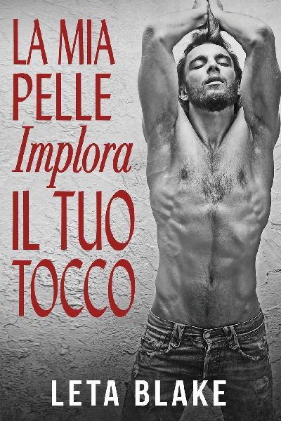 La Mia Pelle Implora il Tuo Tocco