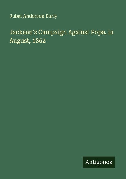Jackson's Campaign Against Pope, in August, 1862