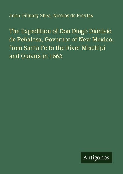 The Expedition of Don Diego Dionisio de Peñalosa, Governor of...