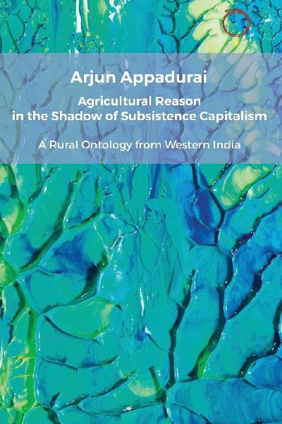 Agricultural Reason in the Shadow of Subsistence Capitalism