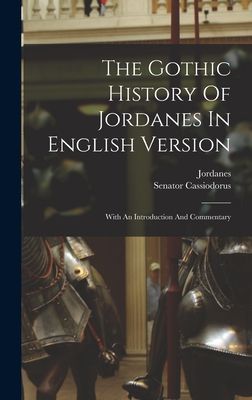 The Gothic History Of Jordanes In English Version: With An Int...