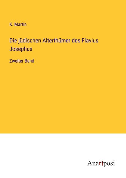 Die jüdischen Alterthümer des Flavius Josephus