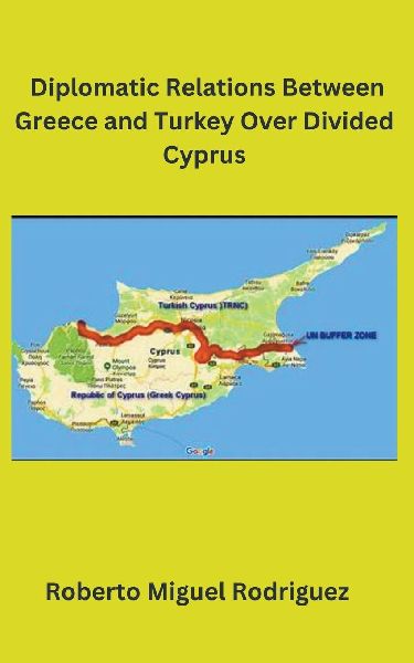 Diplomatic Relations Between Greece and Turkey Over Divided Cy...