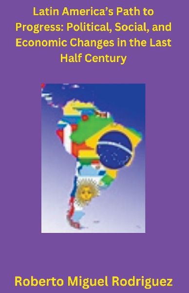Latin America's Political, Social, and Economic Changes i...