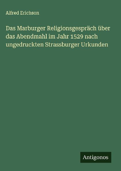 Das Marburger Religionsgespräch über das Abendmahl im Jahr 1...