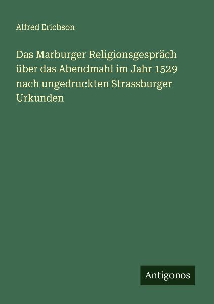 Das Marburger Religionsgespräch über das Abendmahl im Jahr 1...