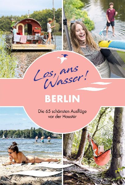 Los, ans Wasser! Berlin