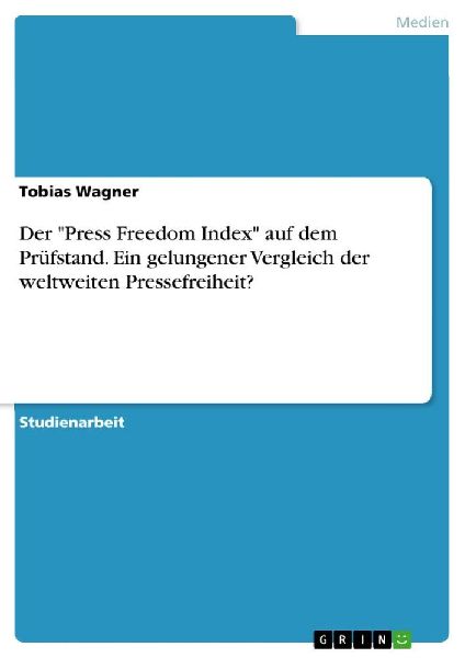 Der "Press Freedom Index" auf dem Prüfstand. Ein ge...