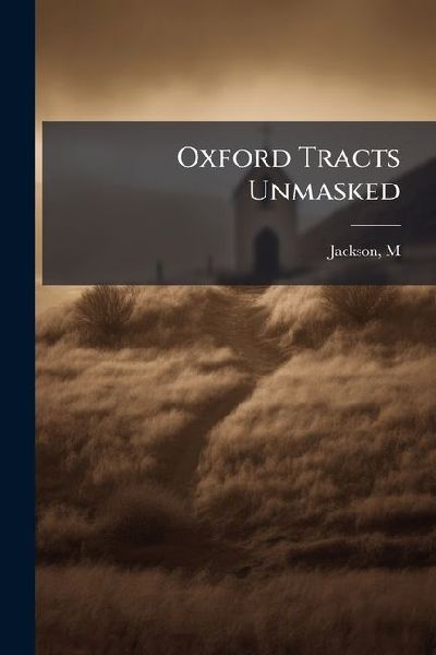 Oxford Tracts Unmasked