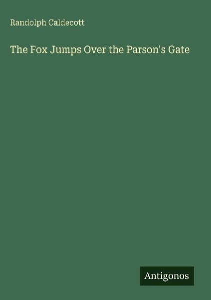The Fox Jumps Over the Parson's Gate