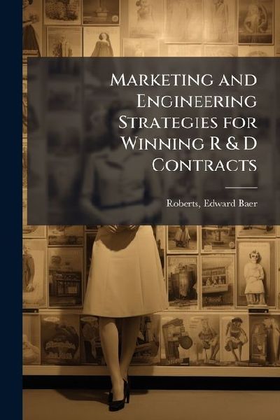 Marketing and Engineering Strategies for Winning R & D Con...