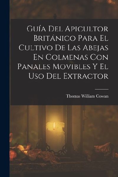 Guía Del Apicultor Británico Para El Cultivo De Las Abejas E...
