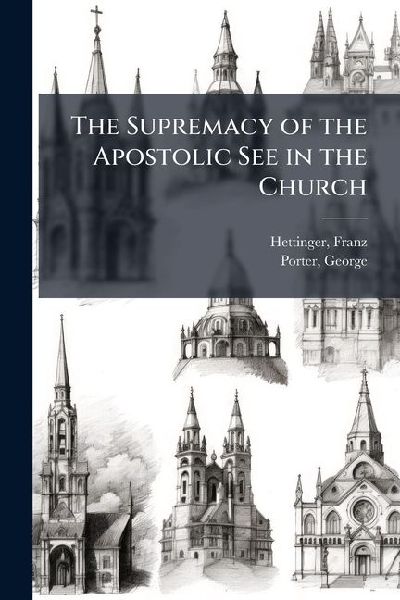 The Supremacy of the Apostolic See in the Church