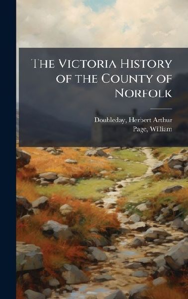 The Victoria History of the County of Norfolk