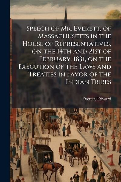 Speech of Mr. Everett, of Massachusetts in the House of Repres...