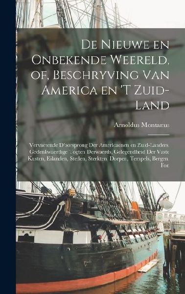 De nieuwe en onbekende weereld, of, Beschryving van America en...