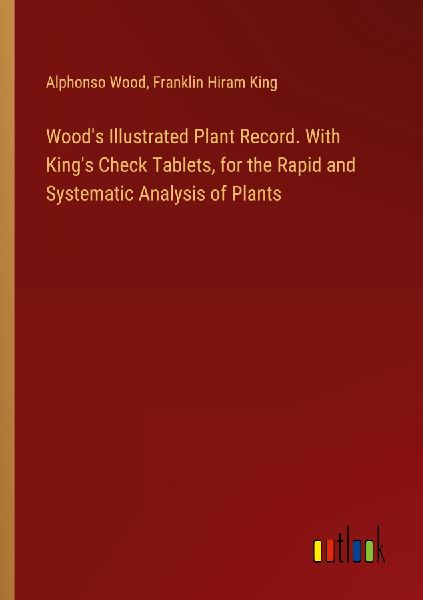 Wood's Illustrated Plant Record. With King's Check T...