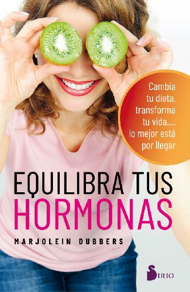 Equilibra tus hormonas : cambia tu dieta, transforma tu vida--...