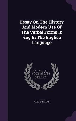 Essay on the History and Modern Use of the Verbal Forms in -In...