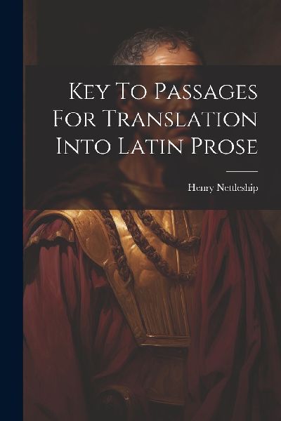 Key To Passages For Translation Into Latin Prose
