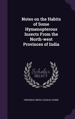 Notes on the Habits of Some Hymenopterous Insects from the Nor...