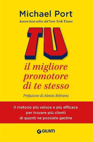 Tu: il migliore promotore di te stesso. Il metodo più veloce ...