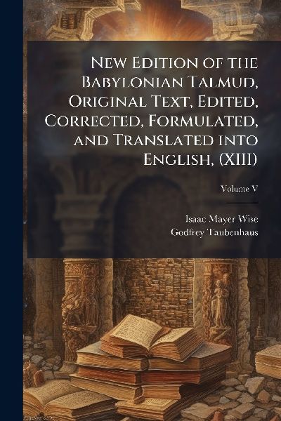 New Edition of the Babylonian Talmud, Original Text, Edited, C...