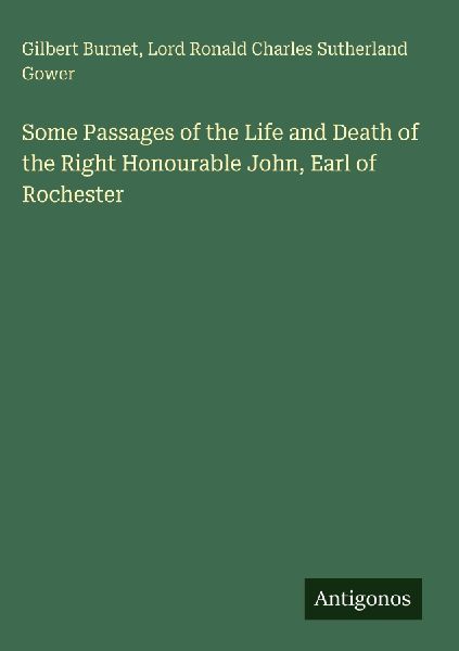 Some Passages of the Life and Death of the Right Honourable Jo...