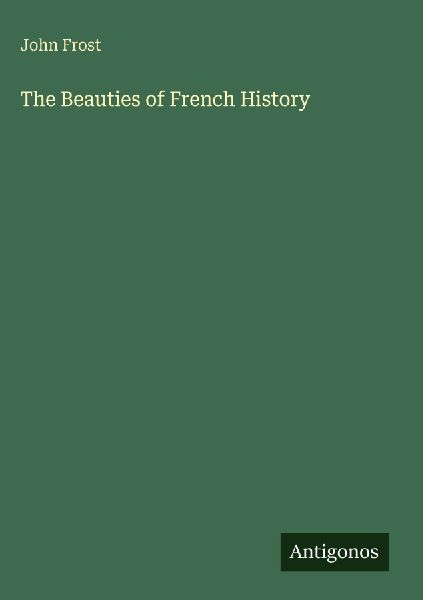 The Beauties of French History