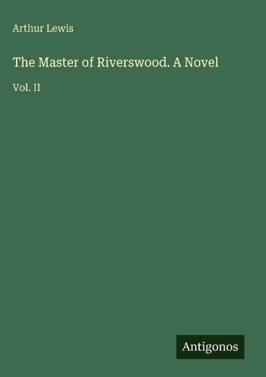 The Master of Riverswood. A Novel