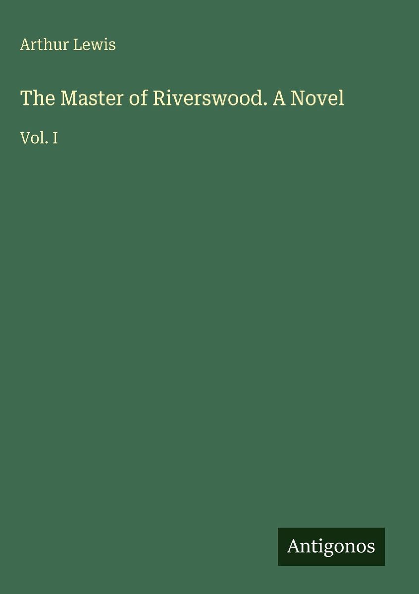 The Master of Riverswood. A Novel