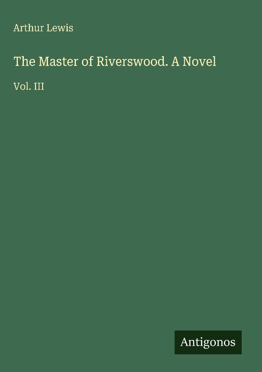 The Master of Riverswood. A Novel
