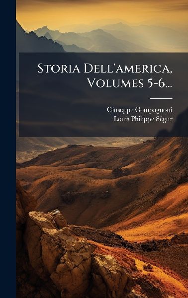 Storia Dell'america, Volumes 5-6...