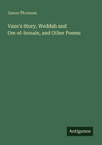 Vane's Story, Weddah and Om-el-bonain, and Other Poems