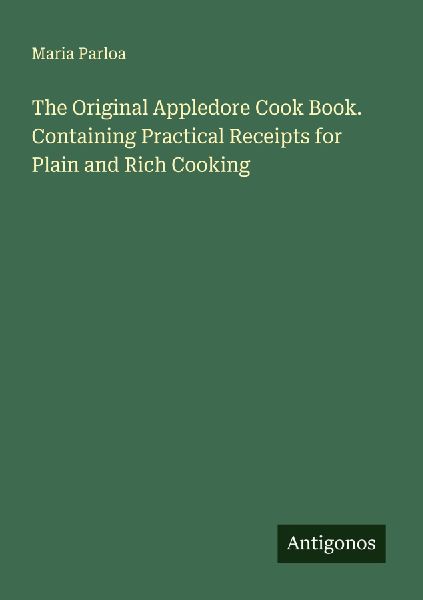 The Original Appledore Cook Book. Containing Practical Receipt...
