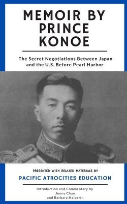 Memoir by Prince Konoe: The Secret Negotiations Between Japan ...