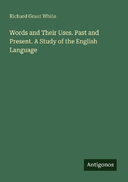 Words and Their Uses. Past and Present. A Study of the English...