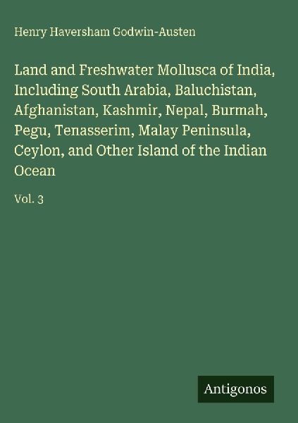 Land and Freshwater Mollusca of India, Including South Arabia,...