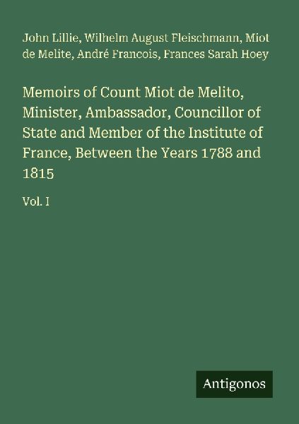 Memoirs of Count Miot de Melito, Minister, Ambassador, Council...